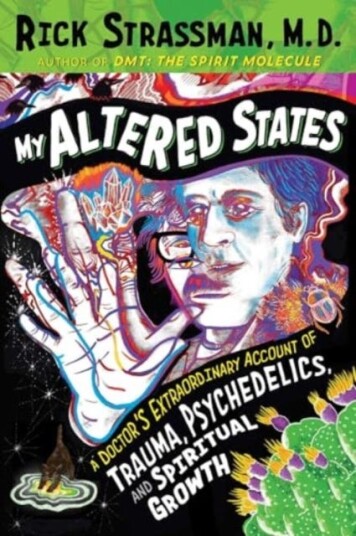 My Altered States A Doctor's Extraordinary Account of Trauma, Psychedelics, and Spiritual Growth My Altered States A Doctor's Extraordinary Account of Trauma, Psychedelics, and Spiritual Growth