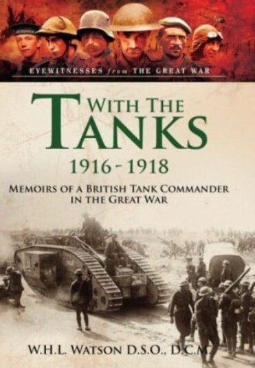 With The Tanks, 1916 1918 Av W H L Watson