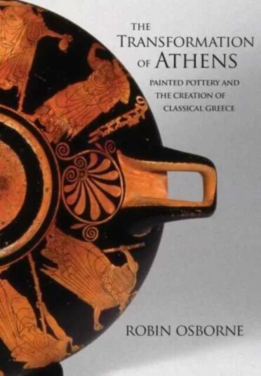 The Transformation Of Athens Av Robin Osborne