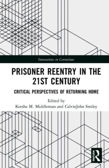 Prisoner Reentry in the 21st Century Critical Perspectives of Returning Home