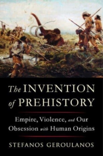 The Invention of Prehistory The Invention of Prehistory