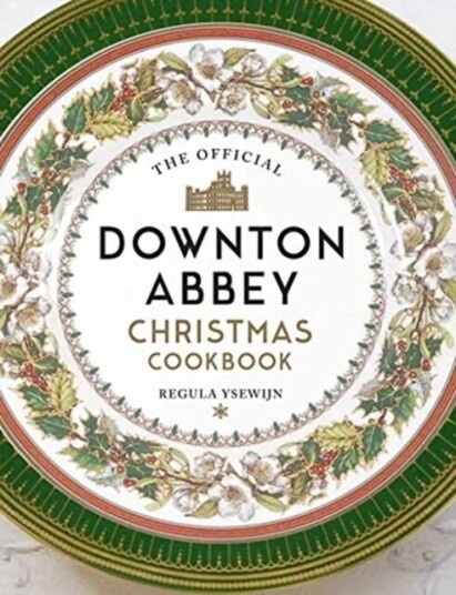 The Official Downton Abbey Christmas Cookbook Av Regula Ysewijn