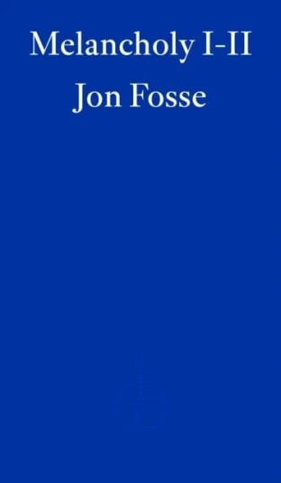 Melancholy I-Ii ¿ Winner Of The 2023 Nobel Prize In Literature Av Jon Fosse