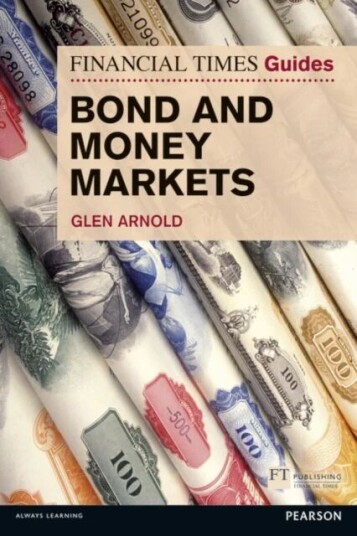 Financial Times Guide To Bond And Money Markets, The Av Glen Arnold