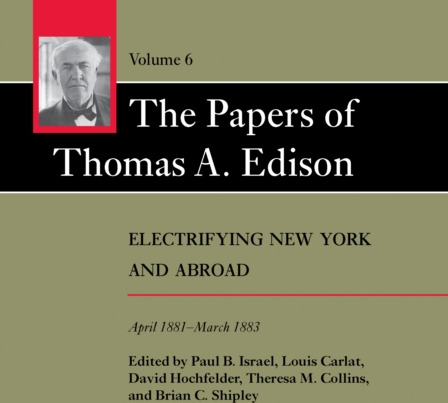Papers of Thomas A. Edison  Electrifying New York and Abroad, April 1881–March 1883