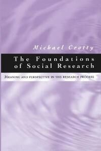 The Foundations Of Social Research Av Michael J Crotty The Foundations Of Social Research Av Michael J Crotty