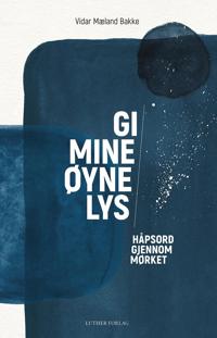 Gi Mine Øyne Lys Av Vidar Mæland Bakke Gi Mine Øyne Lys Av Vidar Mæland Bakke