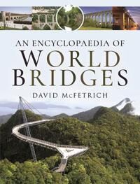 An Encyclopaedia Of World Bridges Av David Mcfetrich