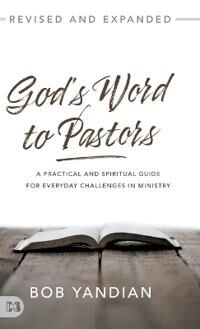 Yandian, Bob God's Word to Pastors Revised and Expanded