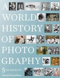 Rosenblum Naomi A World History of Photography