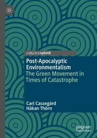 Cassegård Carl Post-Apocalyptic Environmentalism