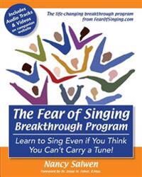 Salwen Nancy The Fear of Singing Breakthrough Program: Learn to Sing Even If You Think You Can't Carry a Tune!