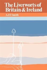 Smith Anthony John Edwin The Liverworts of Britain and Ireland