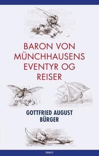 Baron Von Münchhausens Eventyr Og Reiser Av Gottfried August Burger