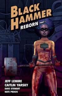 Black Hammer Volume 5: Reborn Part One Av Jeff Lemire