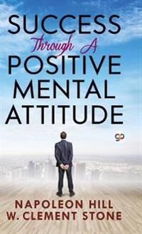 Napoleon Hill Success Through a Positive Mental Attitude Napoleon Hill Success Through a Positive Mental Attitude