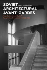 Soviet Architectural Avant-Gardes Av Dr Danilo (University Of Texas At Austin Usa) Udovicki-Selb