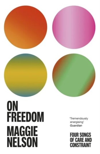 On Freedom Av Maggie Nelson
