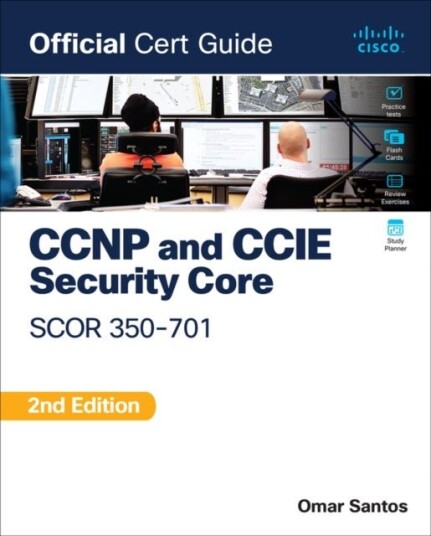 CCNP and CCIE Security Core SCOR 350 701 Official Cert Guide