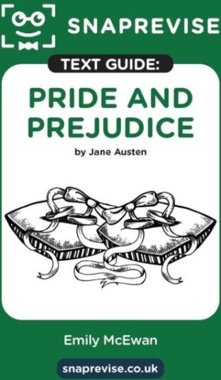 SnapRevise Pride and Prejudice Text Guide for English Literature SnapRevise Pride and Prejudice Text Guide for English Literature