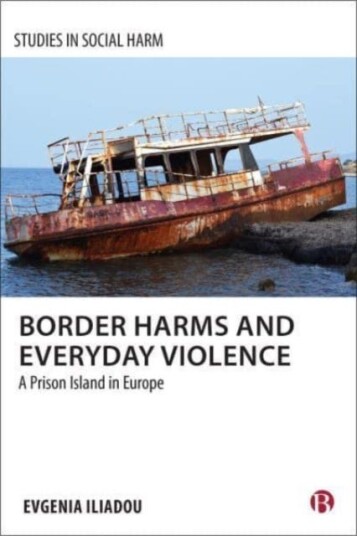 Border Harms And Everyday Violence Av Evgenia (The Open University) Iliadou
