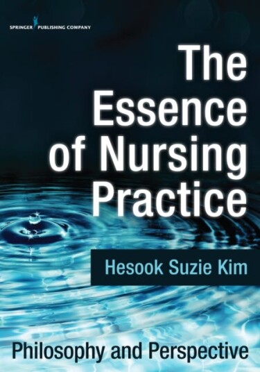 The Essence of Nursing Practice Philosophy and Perspective