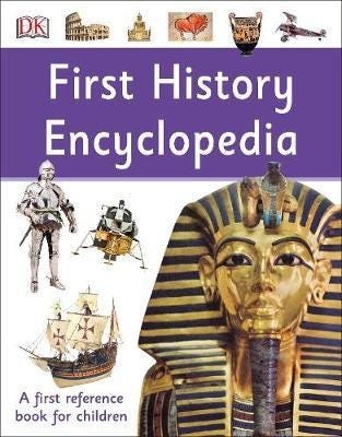 First History Encyclopedia A First Reference Book for Children First History Encyclopedia A First Reference Book for Children