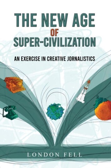 The New Age of SuperCivilization An Exercise in Creative Jornalistics The New Age of SuperCivilization An Exercise in Creative Jornalistics