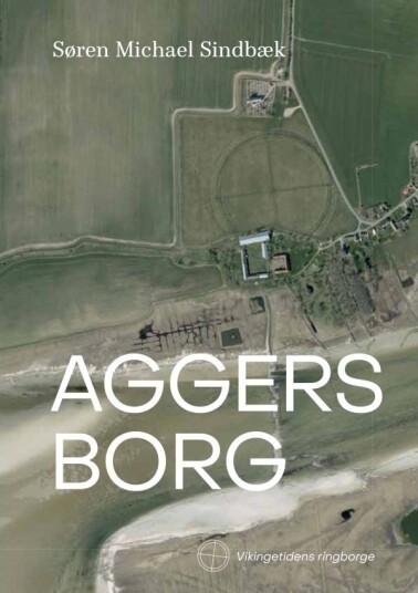 Aggersborg | Søren Michael Sindbæk | Språk: Dansk