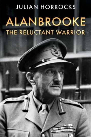 Alanbrooke The Reluctant Warrior Av Julian Horrocks