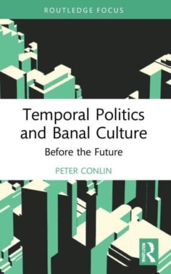 Temporal Politics And Banal Culture Av Peter Conlin