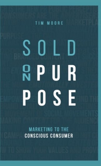 Sold On Purpose Marketing to the Conscious Consumer