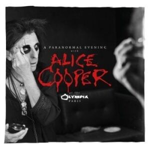 Alice Cooper A Paranormal Evening At The Olympia Alice Cooper A Paranormal Evening At The Olympia