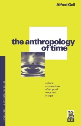 The Anthropology Of Time Av Alfred Gell