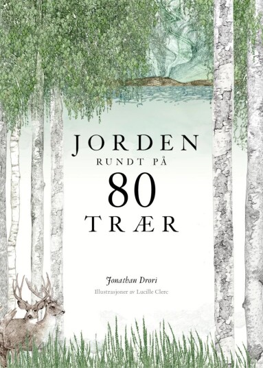Jorden Rundt På 80 Trær Av Lucille Clerc, Jonathan Drori