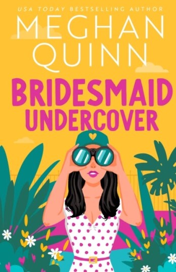 Bridesmaid Undercover  An incredibly steamy hilarious friends to lovers love triangle romantic comedy