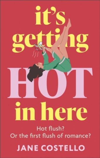 It’s Getting Hot in Here a laughoutloud love story for the Menopausing audience