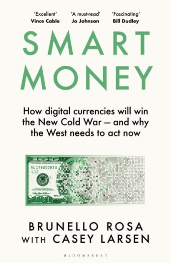 Smart Money How digital currencies will win the new Cold War – and why the West needs to act now