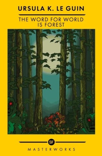 The Word For World Is Forest Av Ursula K. Le Guin The Word For World Is Forest Av Ursula K. Le Guin