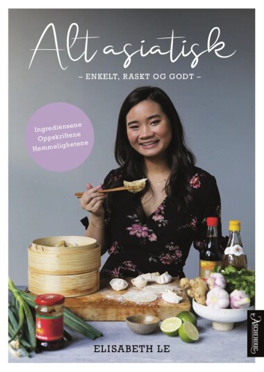 Alt asiatisk av Elisabeth Le - Innbundet Matbok med Oppskrifter fra Sørøst-Asia