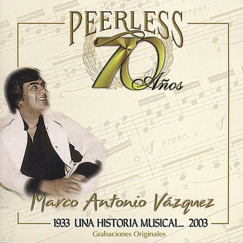 Marco Antonio Vazquez  70 Anos Peerless Una Historia Musical  CD