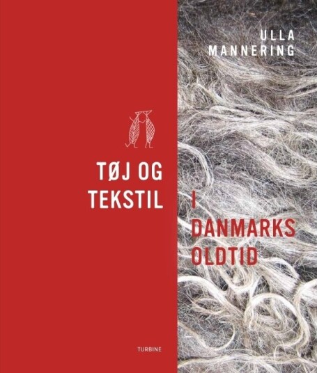 Klær Og Tekstil I Danmarks Oldtid | Ulla Mannering | Språk: Dansk Klær Og Tekstil I Danmarks Oldtid | Ulla Mannering | Språk: Dansk