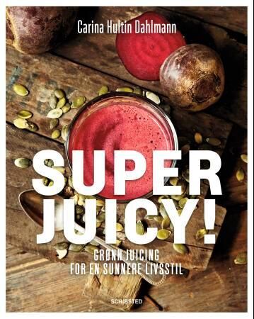 Superjuicy! Av Carina Hultin Dahlmann