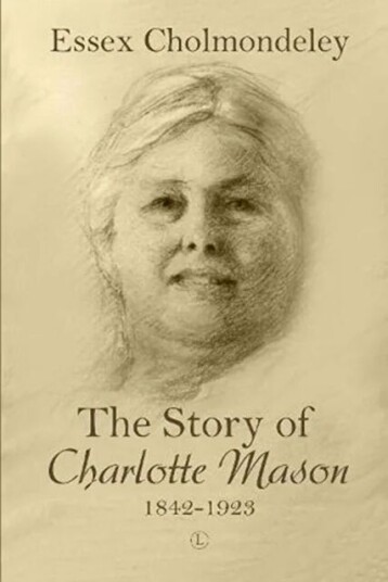 The Story Of Charlotte Mason, 1842-1923 Av Essex Cholmondeley The Story Of Charlotte Mason, 1842-1923 Av Essex Cholmondeley