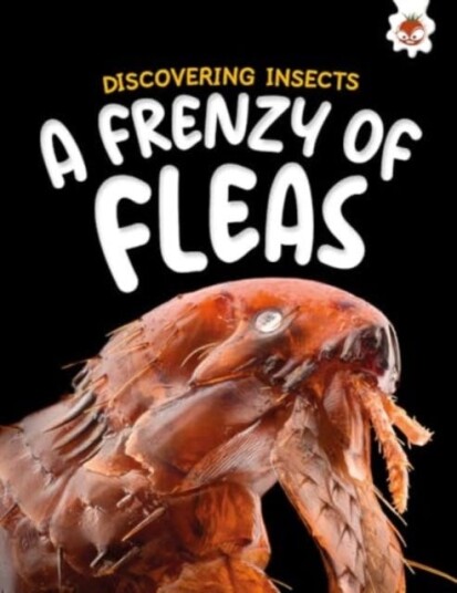 Discovering Insects: A Frenzy of Fleas Discovering Insects: A Frenzy of Fleas
