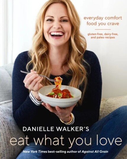 Danielle Walker'S Eat What You Love Av Danielle Walker