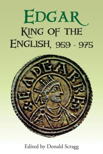 Edgar, King of the English, 959975 New Interpretations Edgar, King of the English, 959975 New Interpretations