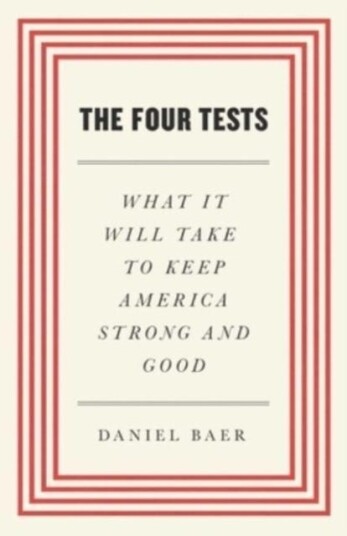 The Four Tests What It Will Take to Keep America Strong and Good