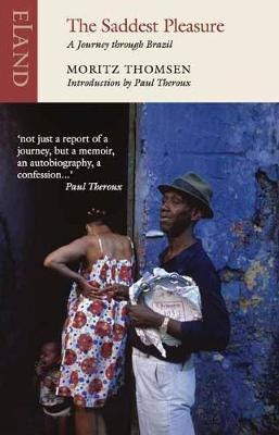 The Saddest Pleasure A Journey through Brazil The Saddest Pleasure A Journey through Brazil