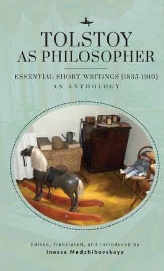 Tolstoy as Philosopher. Essential Short Writings